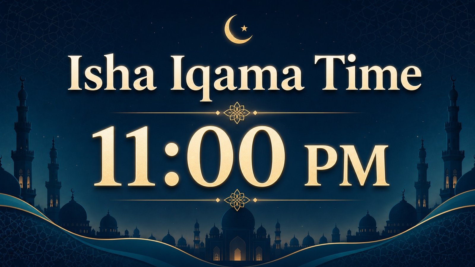 Isha Iqama time is 11:00PM